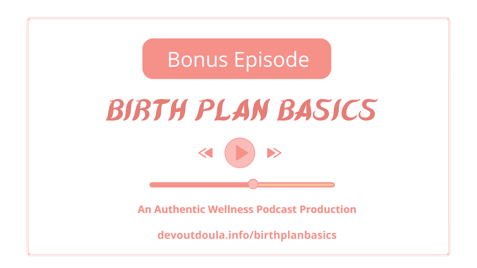 The Authentic Wellness Podcast - Bonus Episode - Birth Plan Basics